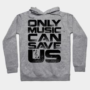 Only Music Can Save Us Hoodie